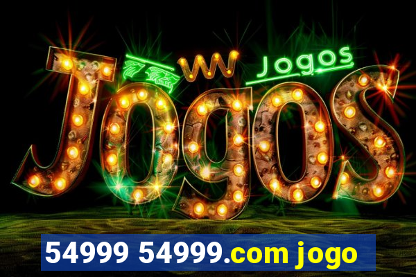 54999 54999.com jogo